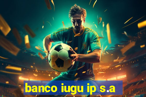 banco iugu ip s.a